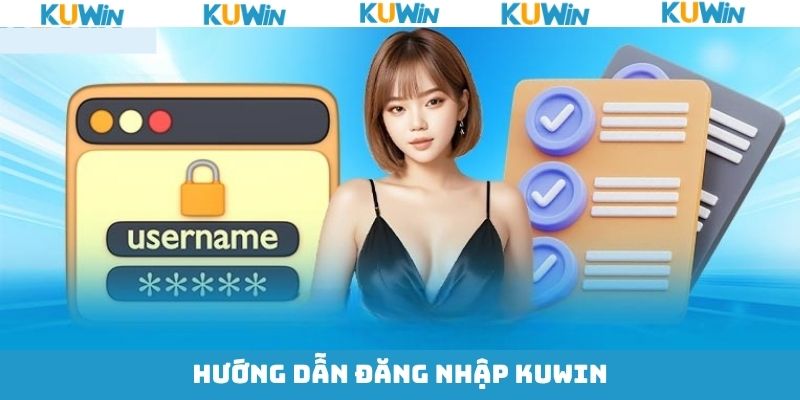 Hướng dẫn về các bước đăng nhập KUwin dễ dàng nhất