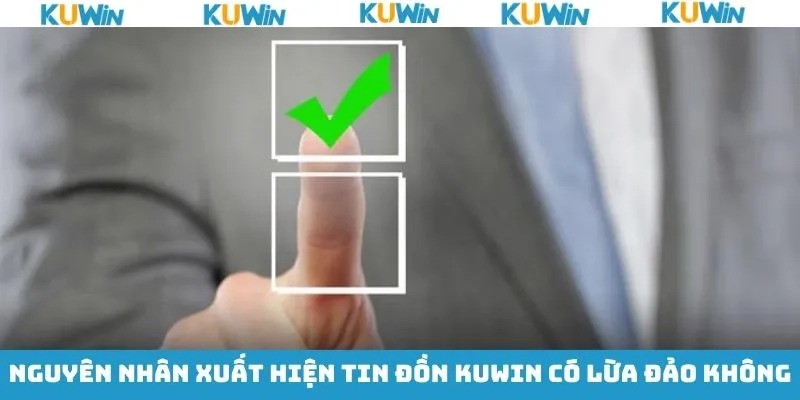 Nguồn phát tán thông tin về KUwin có lừa đảo không