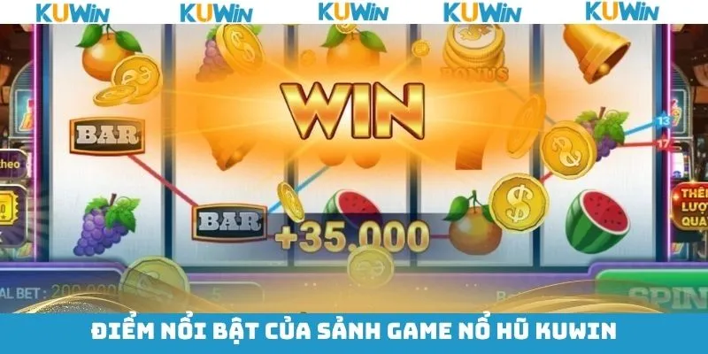 Lý do vì sao sảnh nổ hũ KUwin ưa chuộng như vậy?